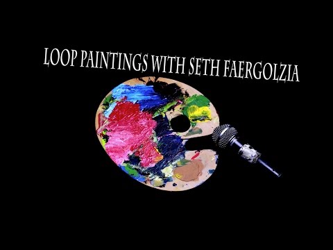 Seth Faergolzia - Loop Painting #1