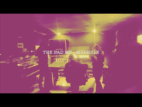 THE BAD ME - mudhole