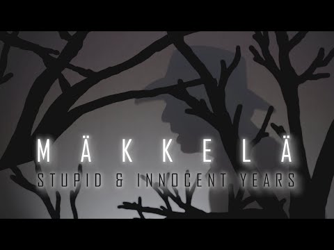 Mäkkelä - Stupid &amp; Innocent Years